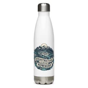Stainless Steel Water Bottle: Infrastructure is never nowhere - 17 oz - Main