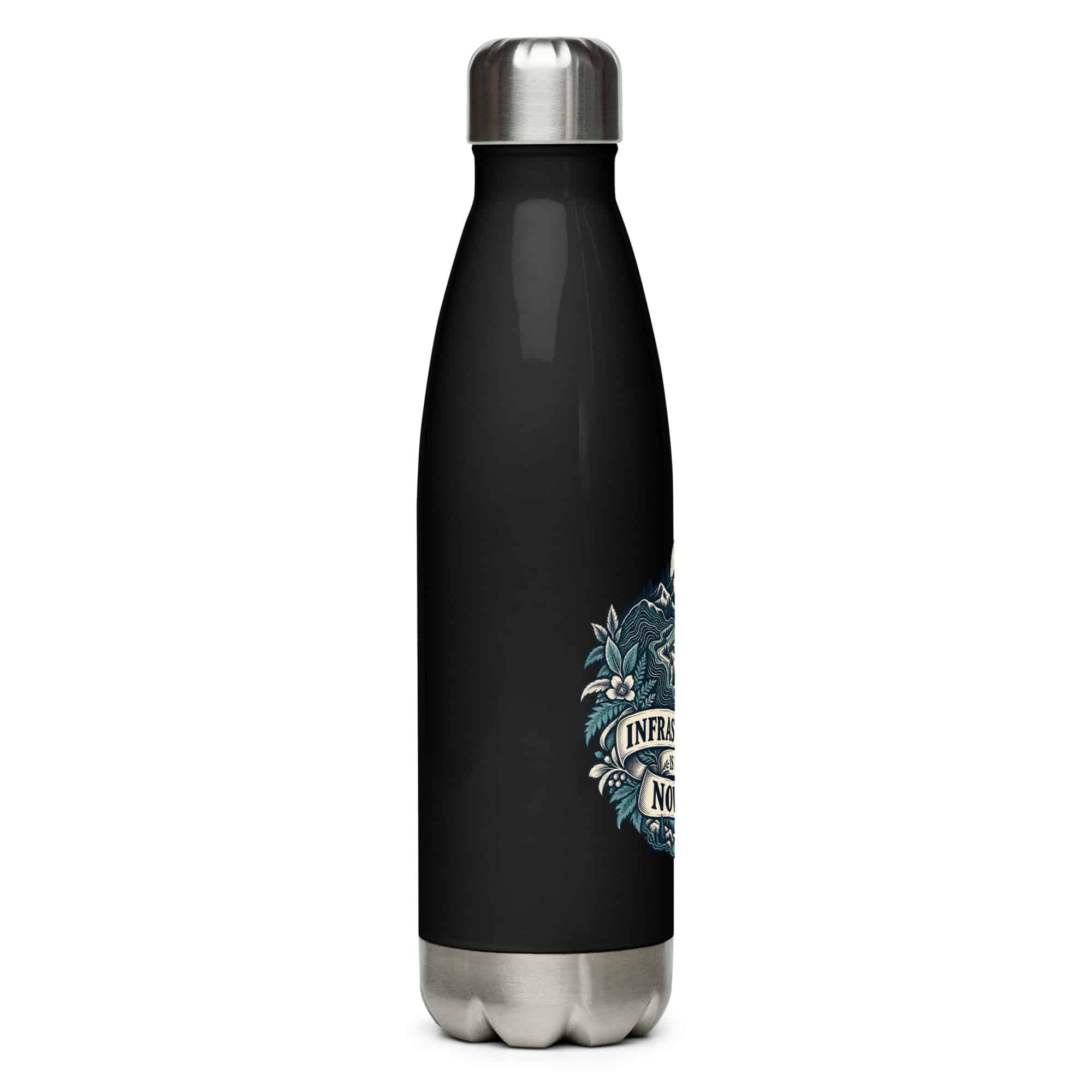 Stainless Steel Water Bottle: Infrastructure is never nowhere