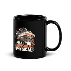 Black Glossy Coffee Mug: Make the invisible physical - 11 oz - Handle on Right