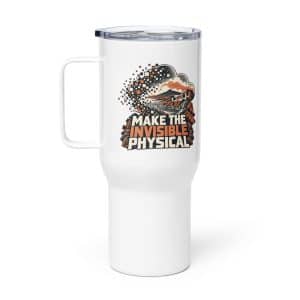 Travel Mug: Make the invisible physical - 25 oz - Main