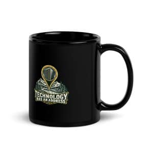 Black Glossy Coffee Mug: Technology has an address - 11 oz - Handle on Right