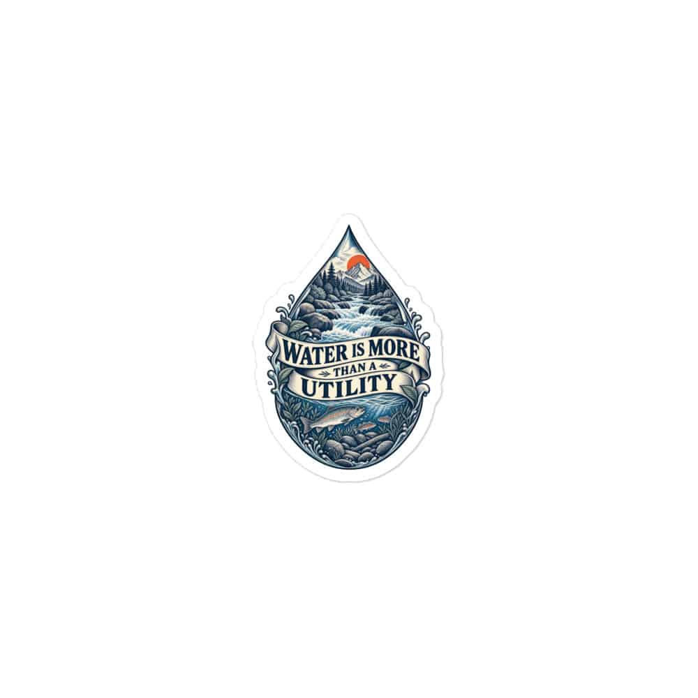 Vinyl Sticker: Water is more than a utility