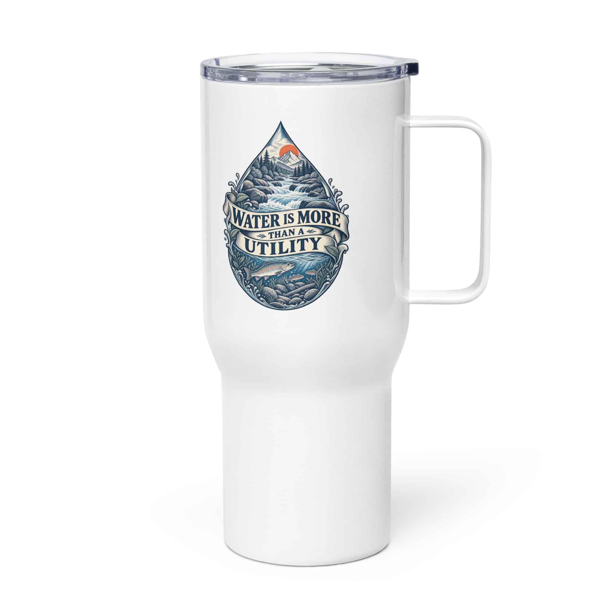 Travel Mug: Water is more than a utility