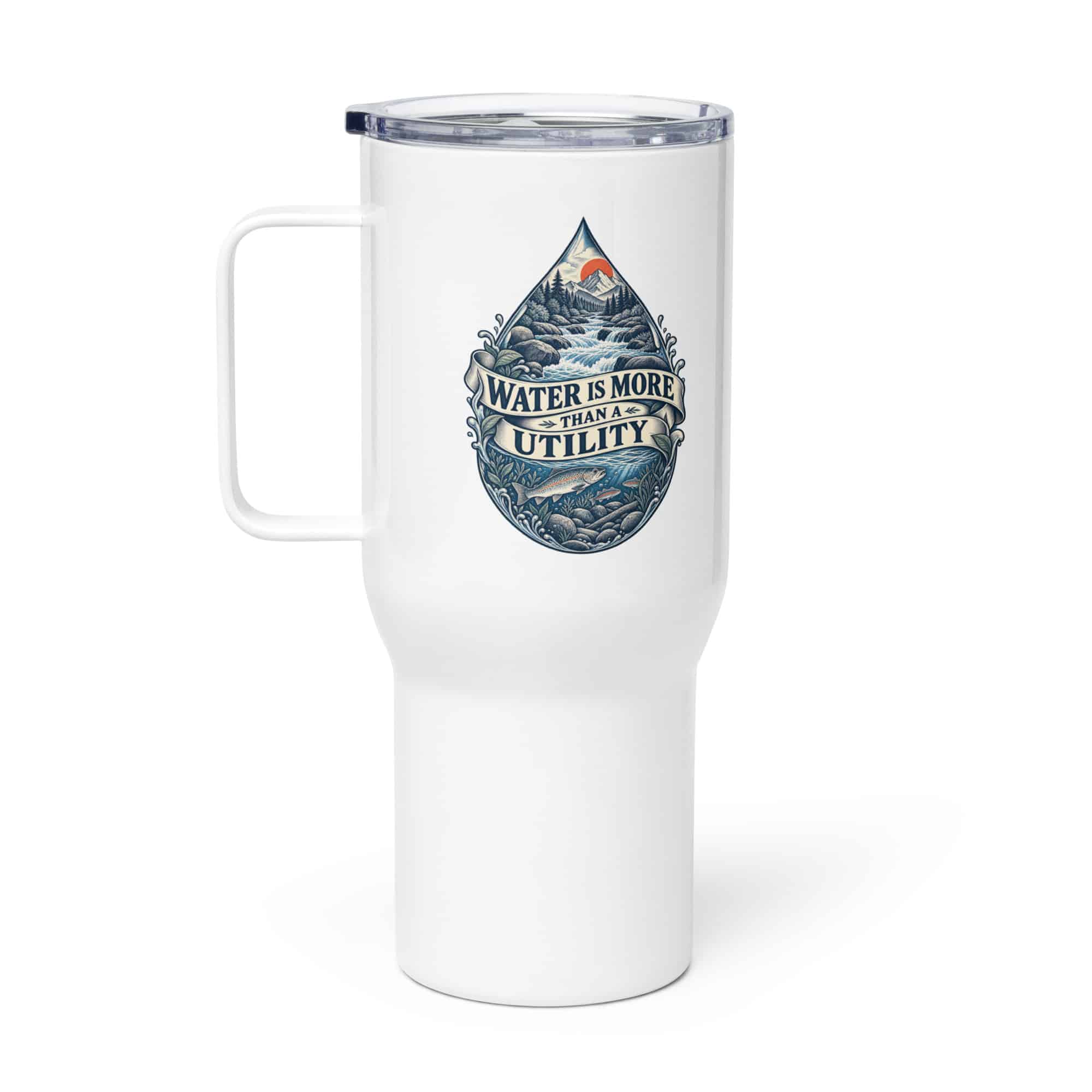 Travel Mug: Water is more than a utility