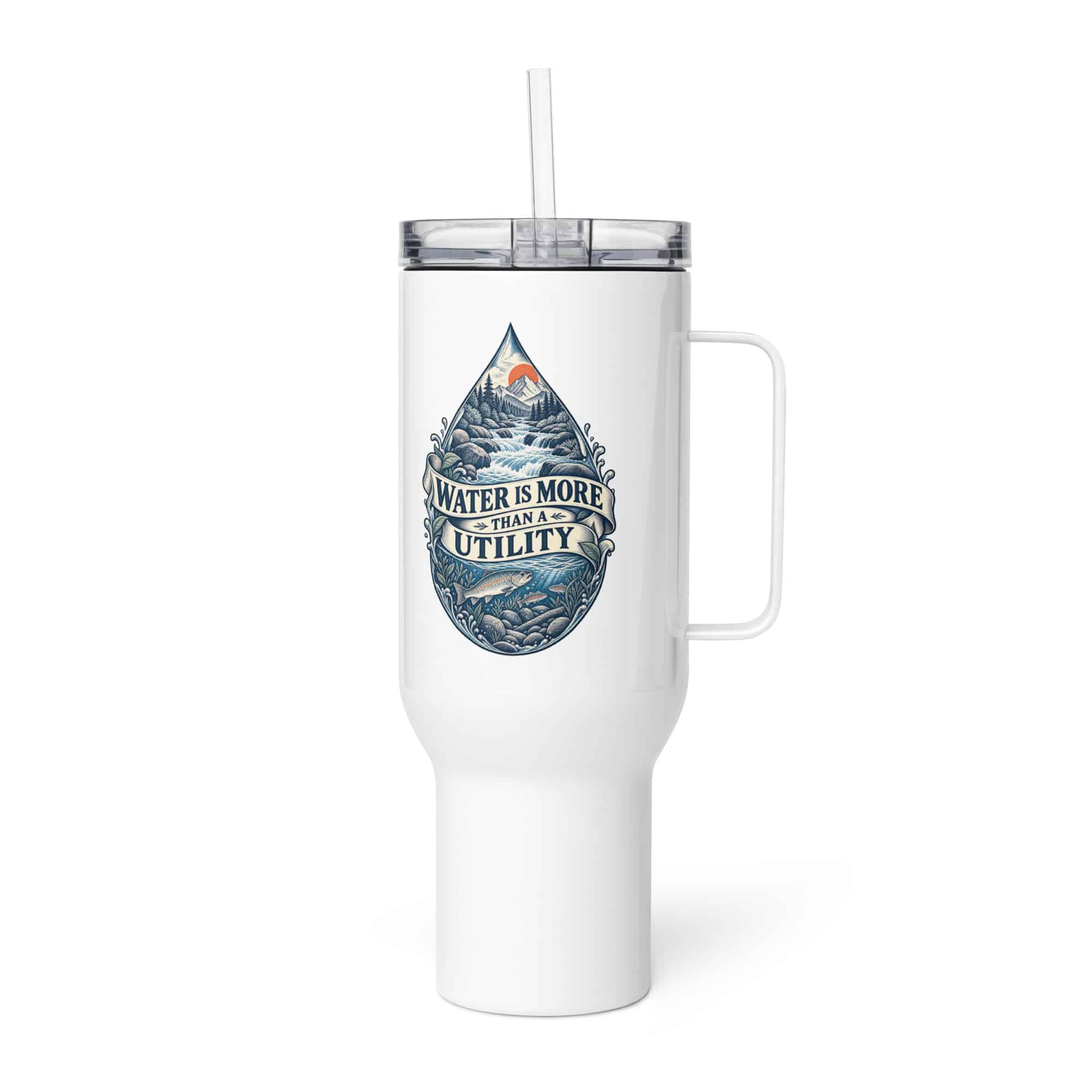 Travel Mug: Water is more than a utility
