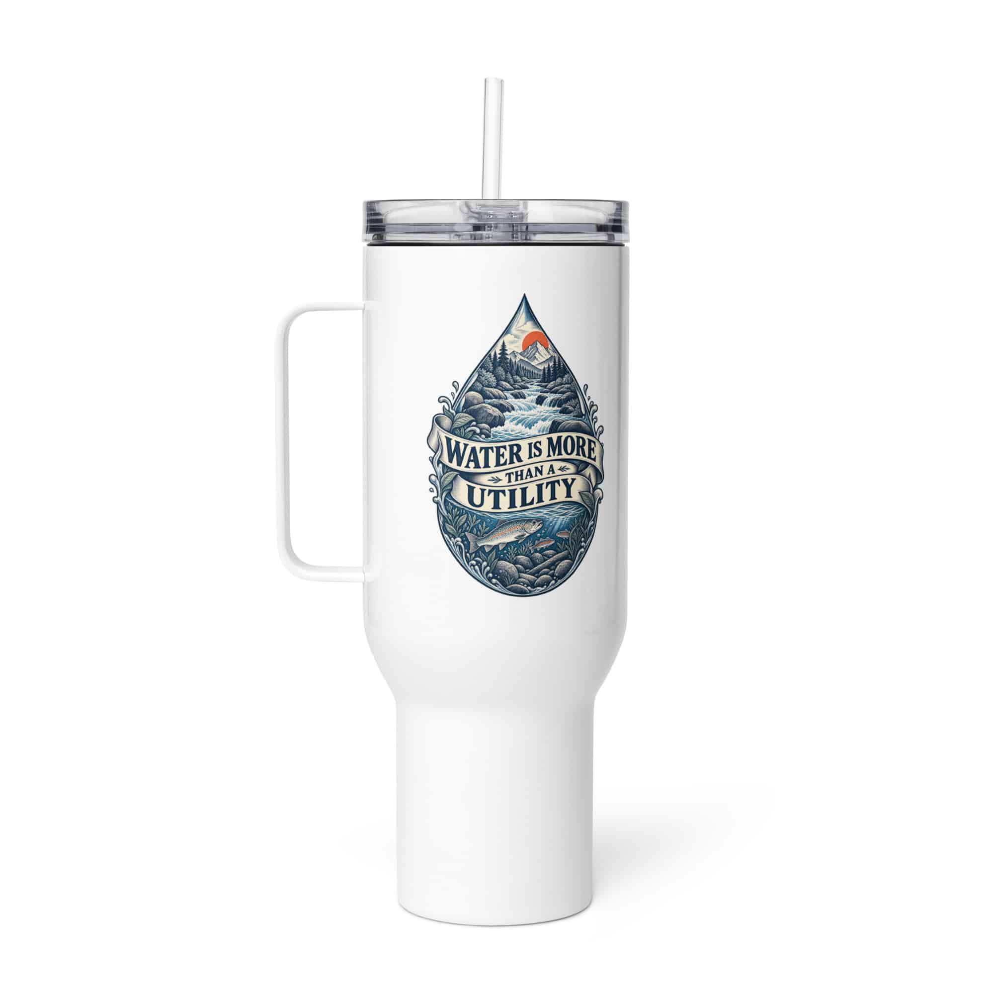 Travel Mug: Water is more than a utility