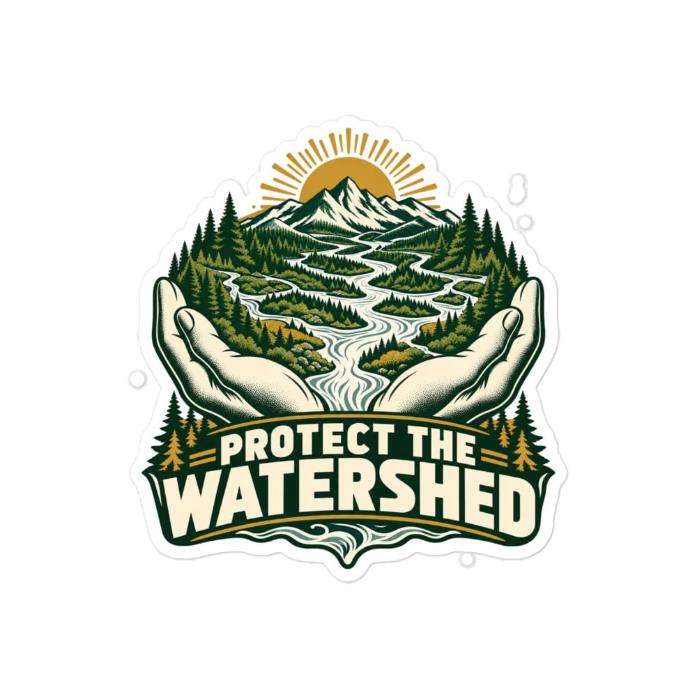 Vinyl Sticker: Protect the watershed