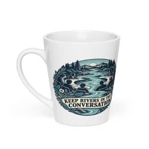 Latte Mug: Keep rivers in the conversation - 12 oz - Main