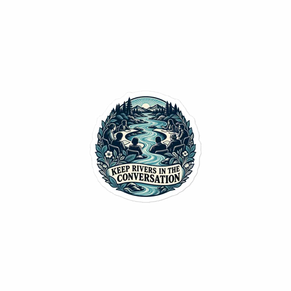 Vinyl Sticker: Keep rivers in the conversation