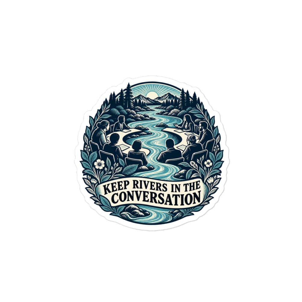 Vinyl Sticker: Keep rivers in the conversation