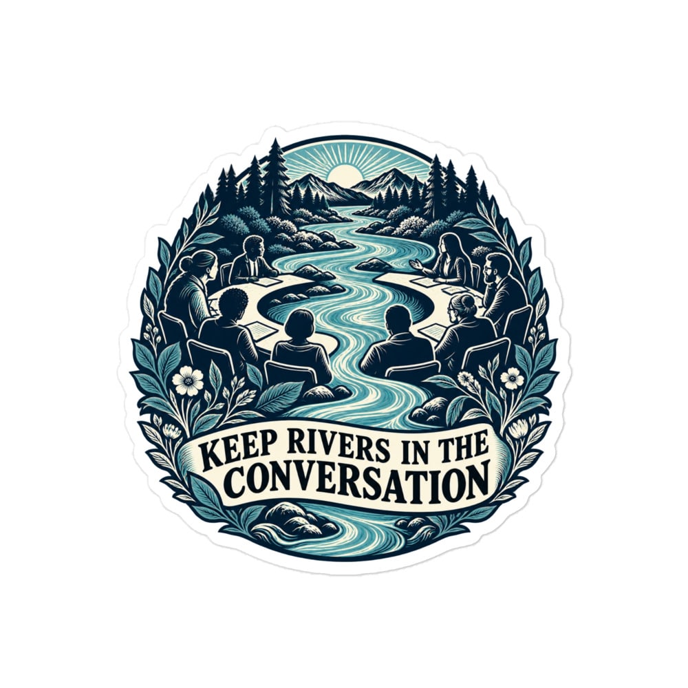 Vinyl Sticker: Keep rivers in the conversation
