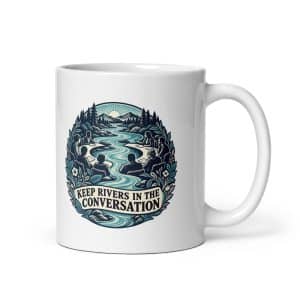 White Ceramic Coffee Mug: Keep rivers in the conversation - 11 oz - Main