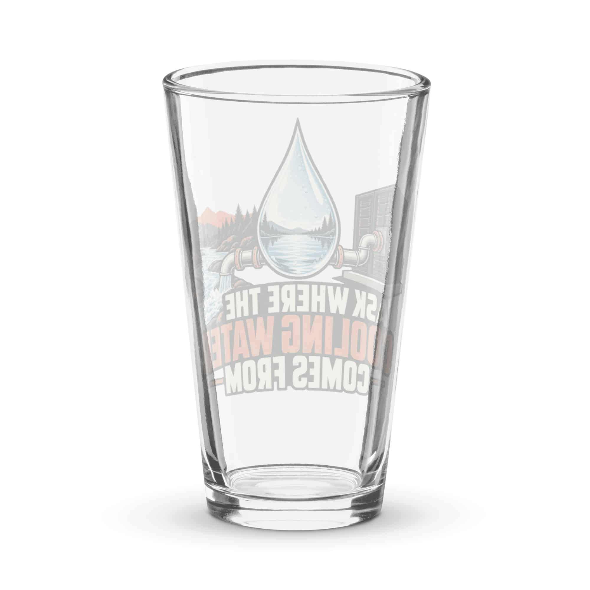 Pint Glass: Ask where the cooling water comes from