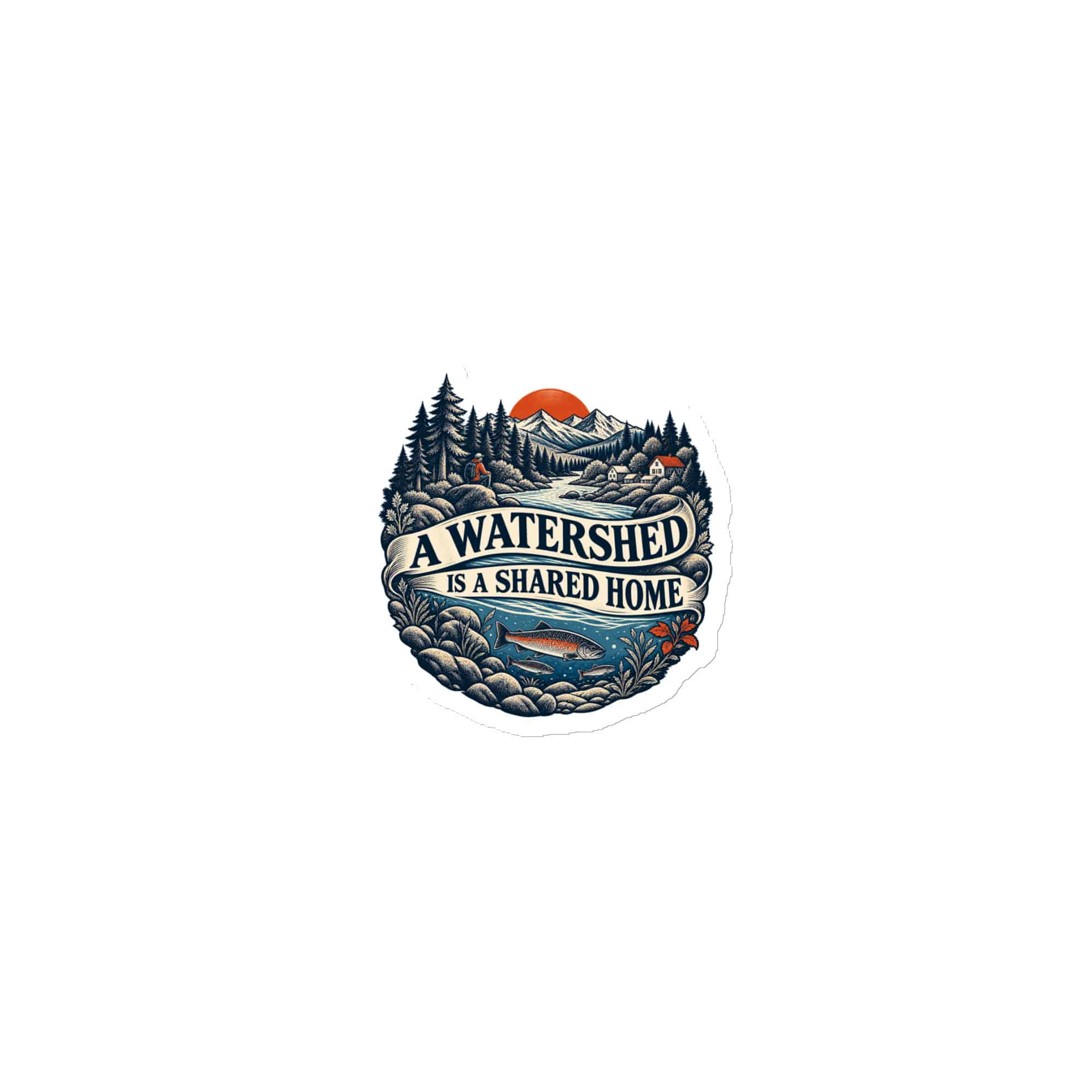 Die-Cut Magnet: A watershed is a shared home