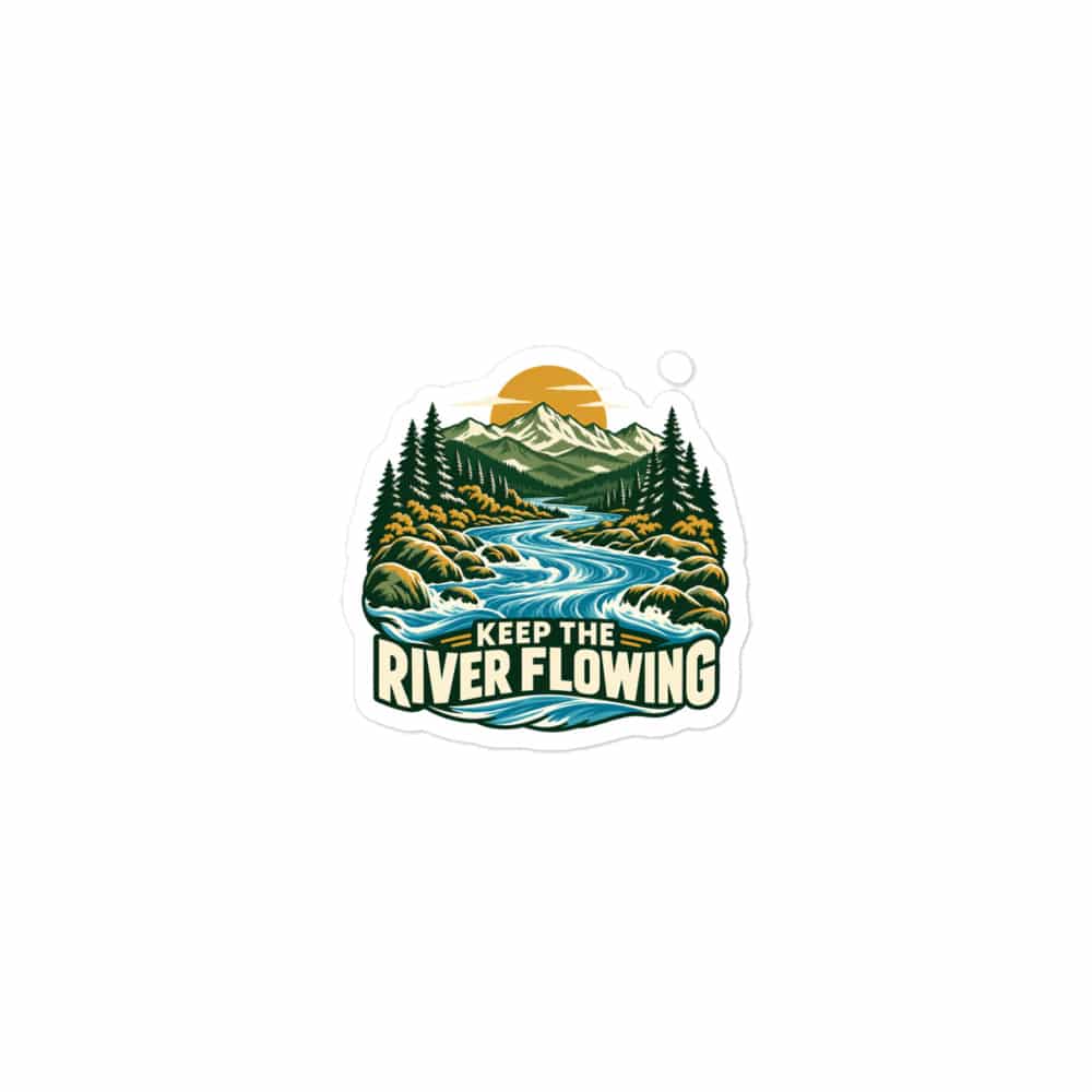 Vinyl Sticker: Keep the river flowing
