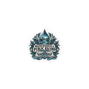 Vinyl Sticker: Water deserves a public record - 3x3 - Main