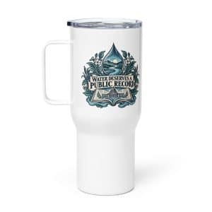 Travel Mug: Water deserves a public record - 25 oz - Main