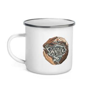 Enamel Camp Mug: Plan for the water we share - 12 oz - Left