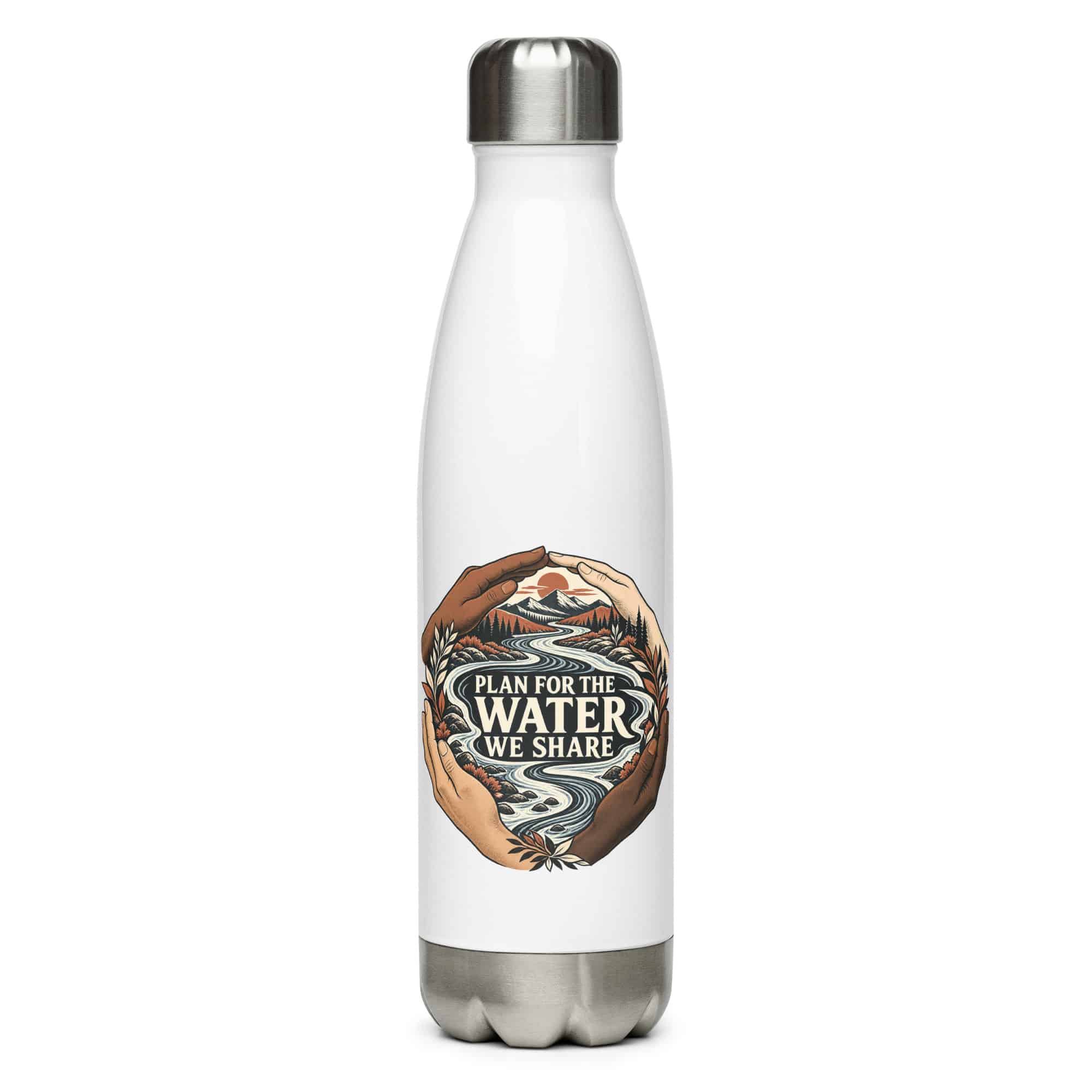 Stainless Steel Water Bottle: Plan for the water we share