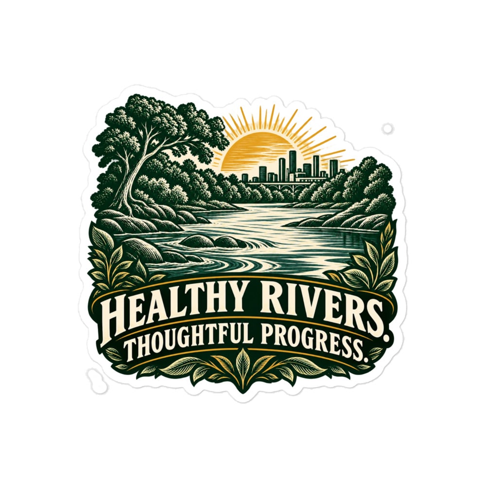 Vinyl Sticker: Healthy rivers. Thoughtful progress.