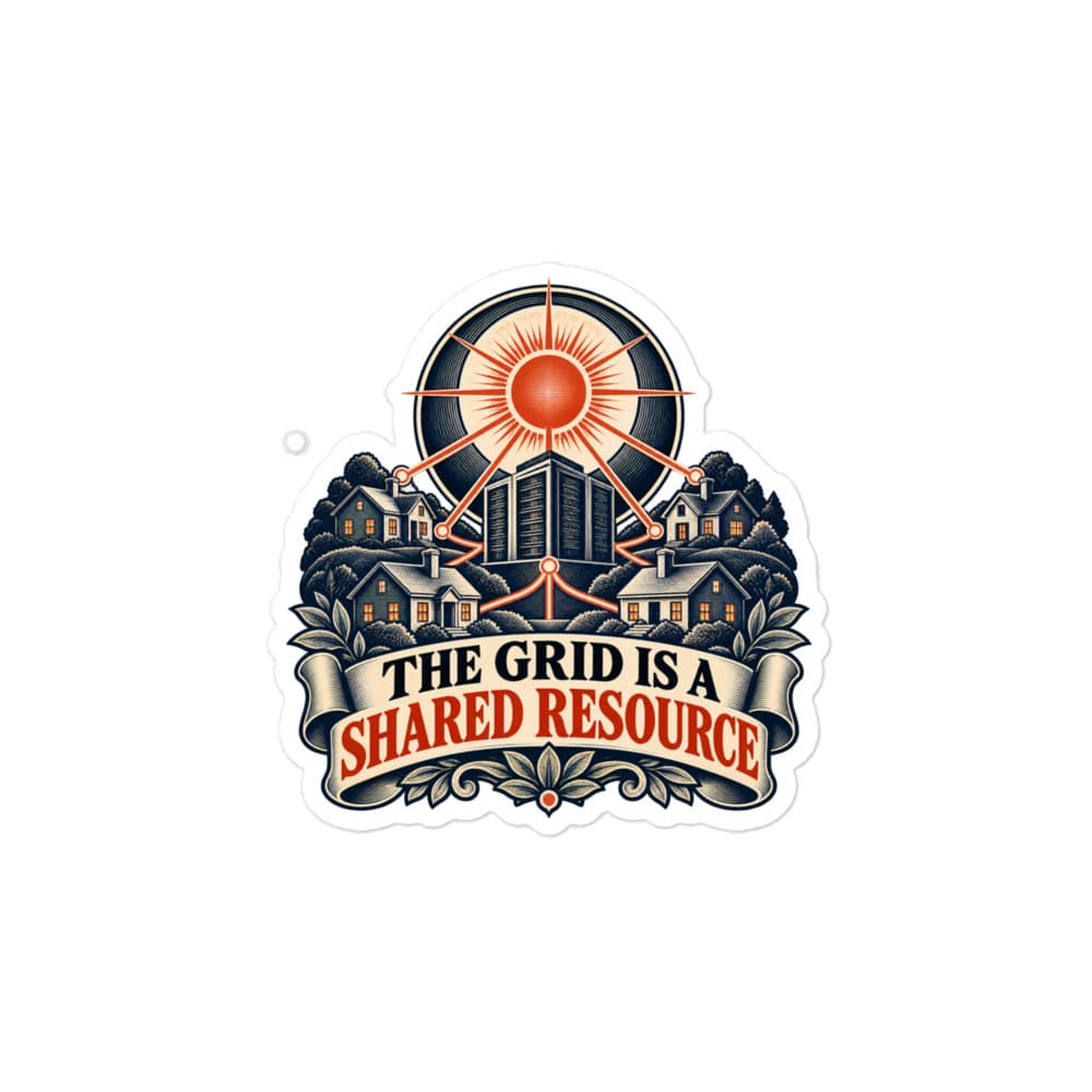 Vinyl Sticker: The grid is a shared resource