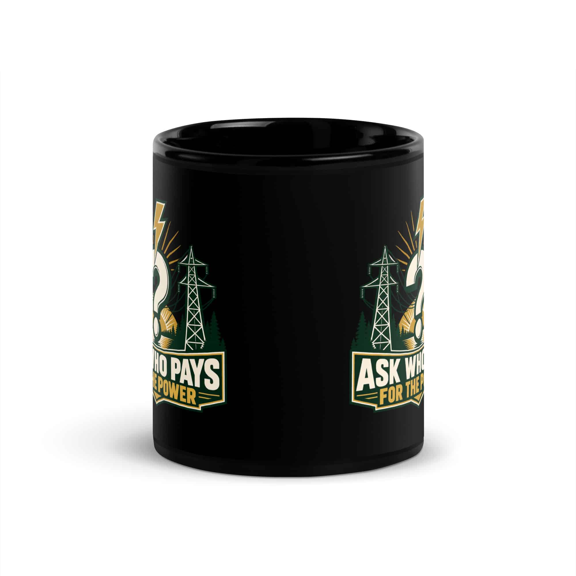 Black Glossy Coffee Mug: Ask who pays for the power