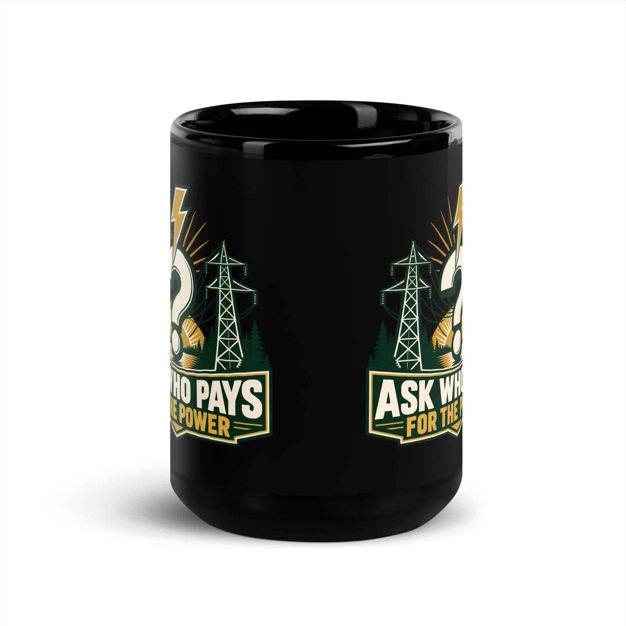Black Glossy Coffee Mug: Ask who pays for the power