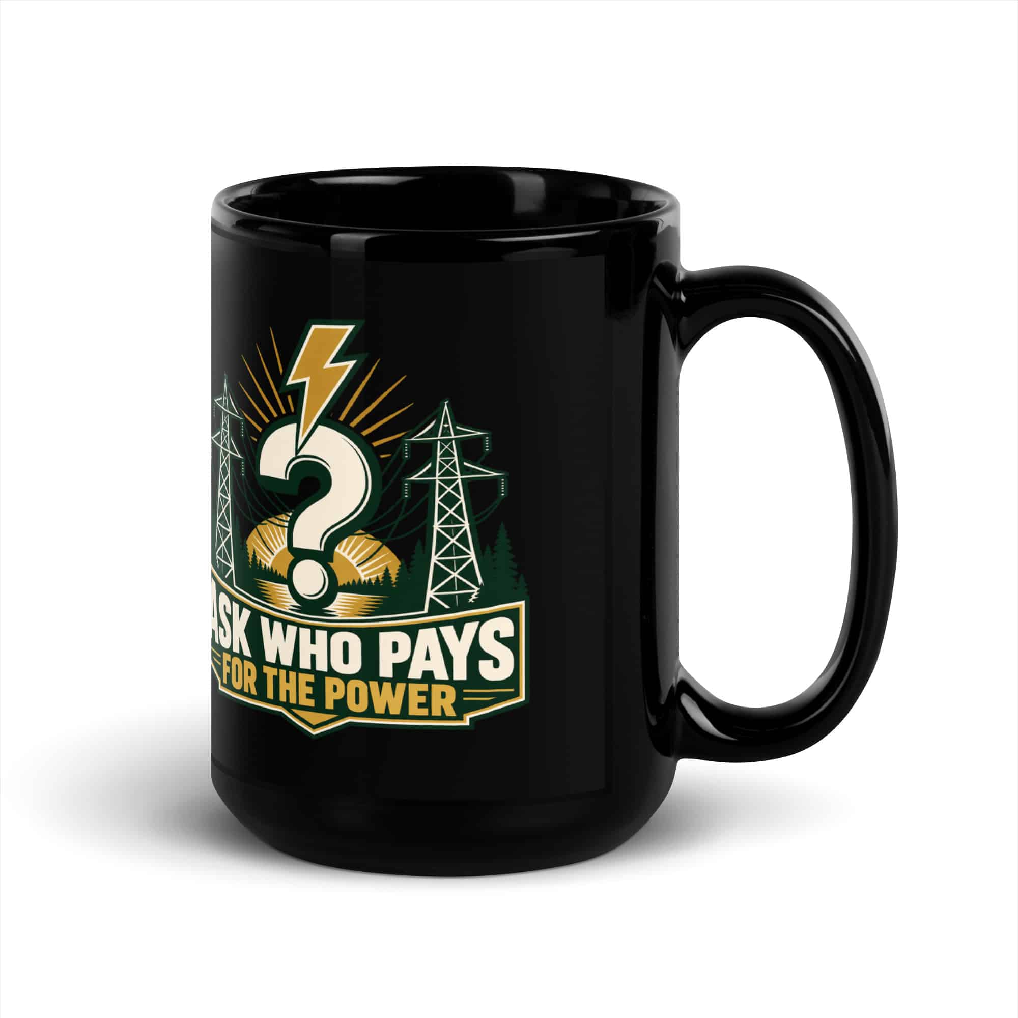 Black Glossy Coffee Mug: Ask who pays for the power