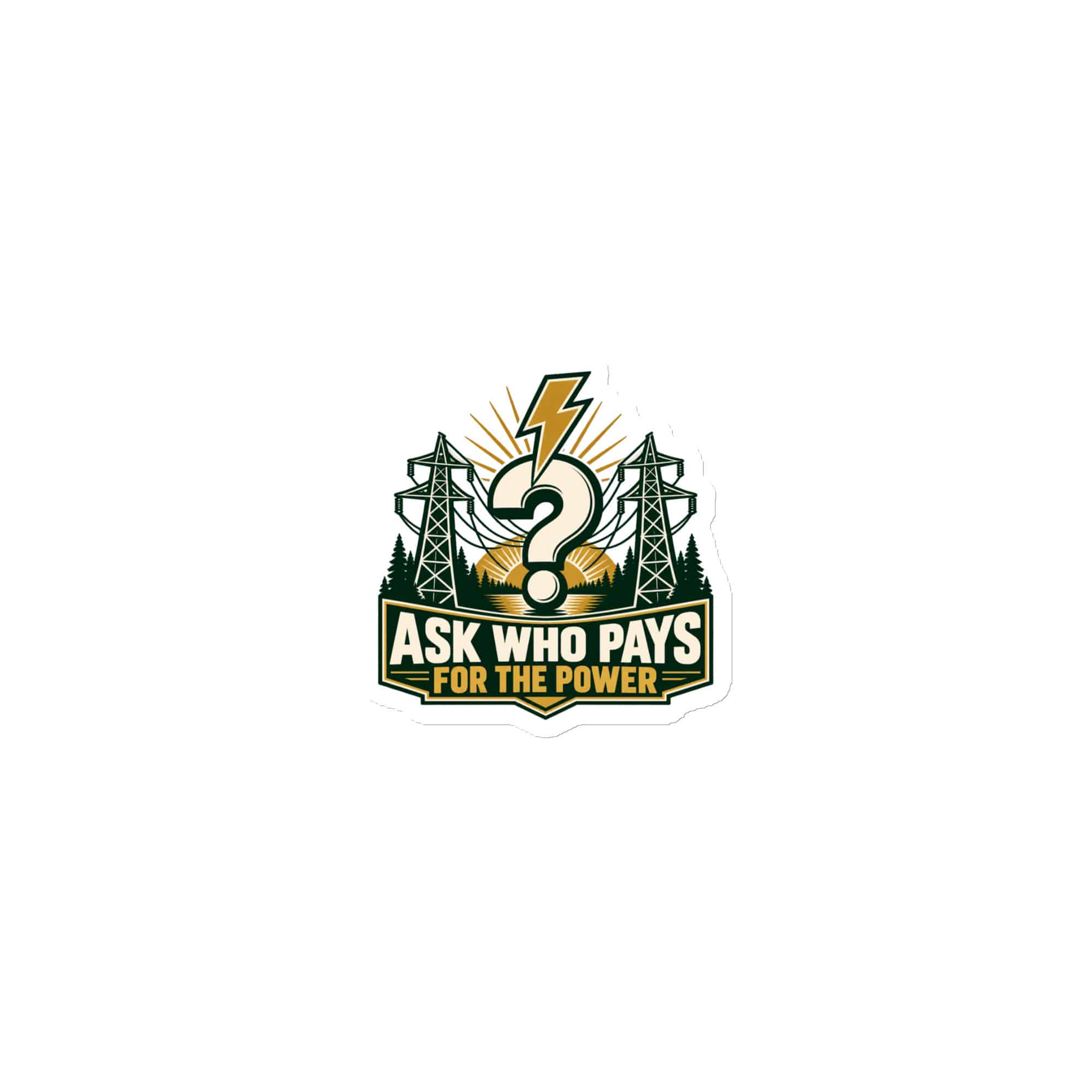 Die-Cut Magnet: Ask who pays for the power