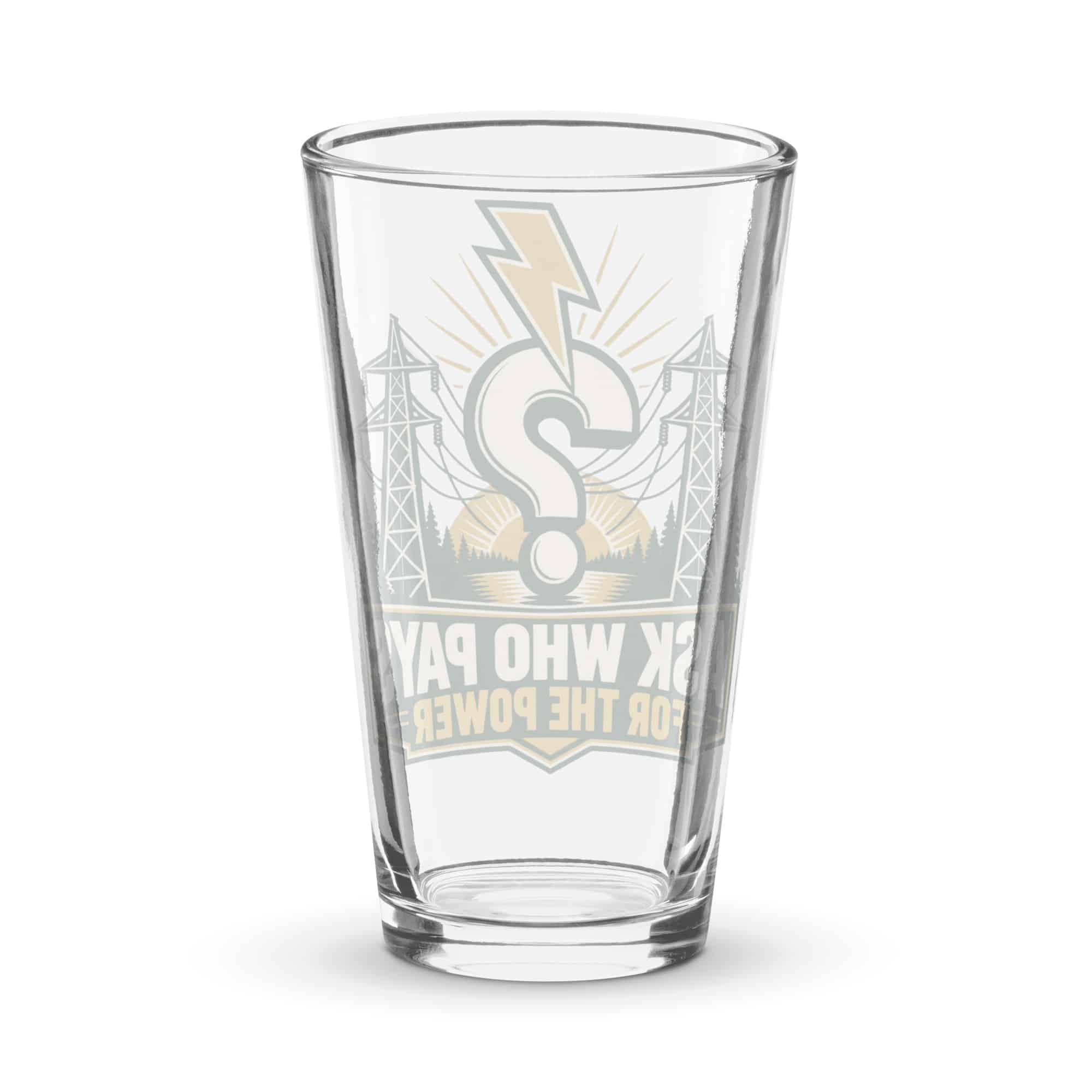 Pint Glass: Ask who pays for the power