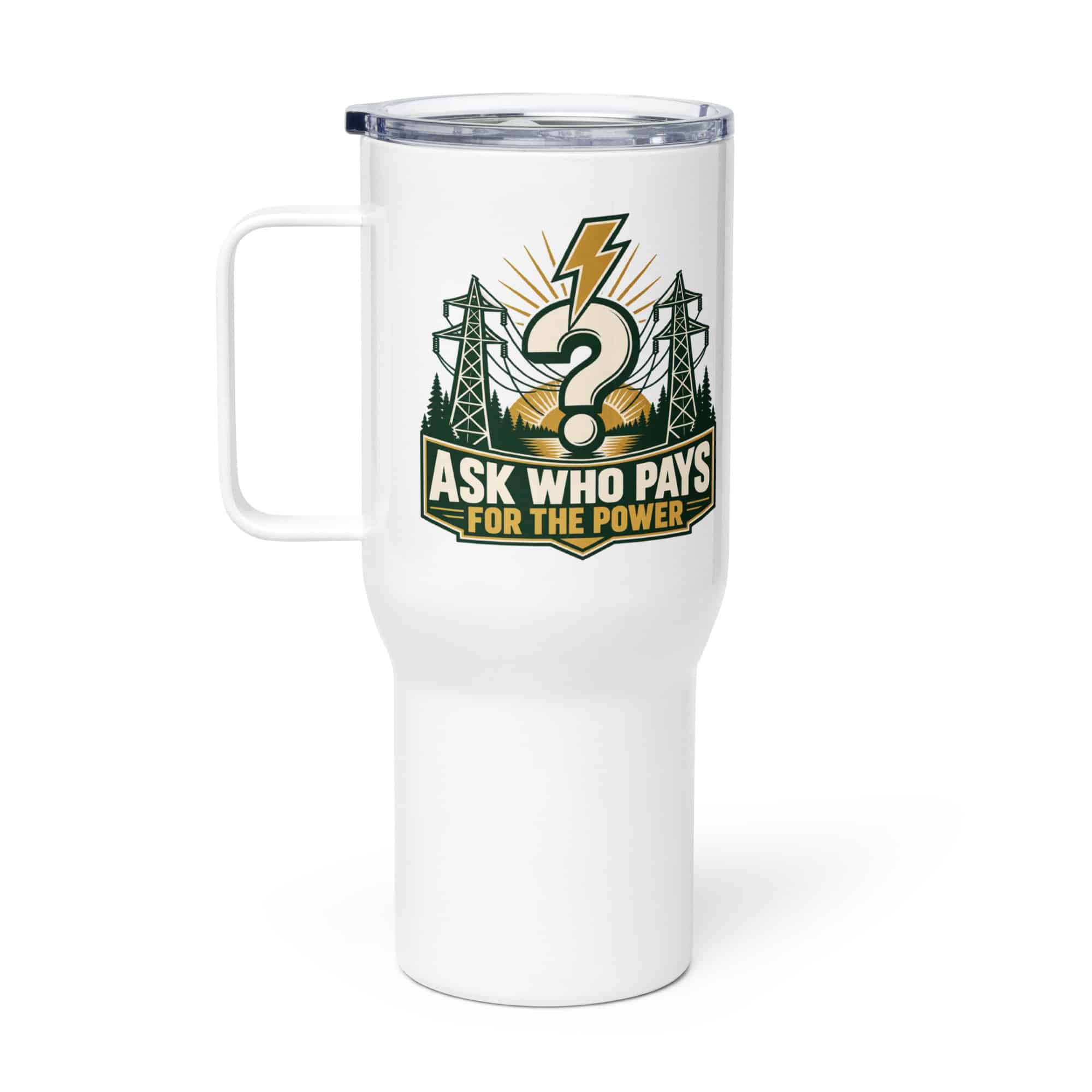 Travel Mug: Ask who pays for the power