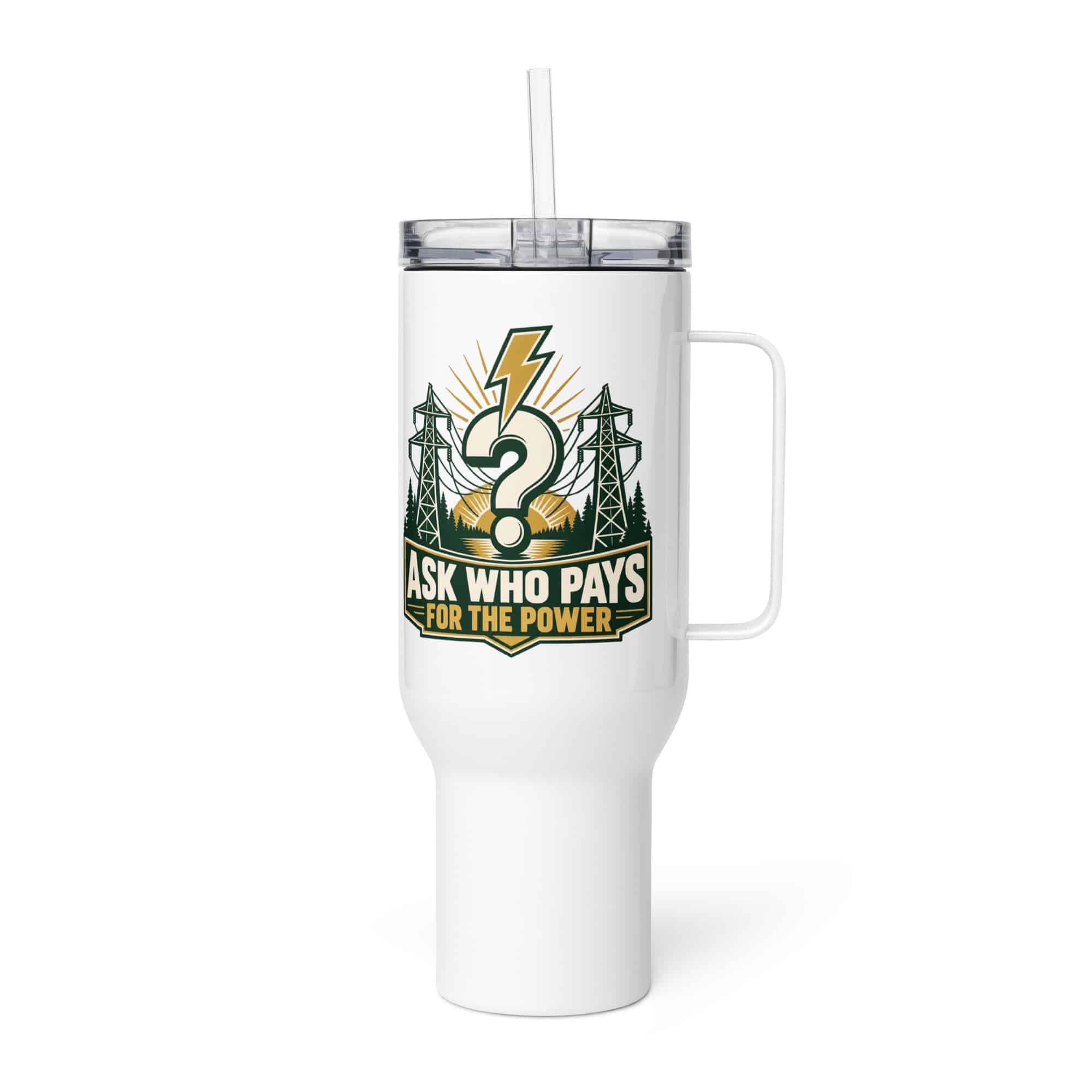 Travel Mug: Ask who pays for the power