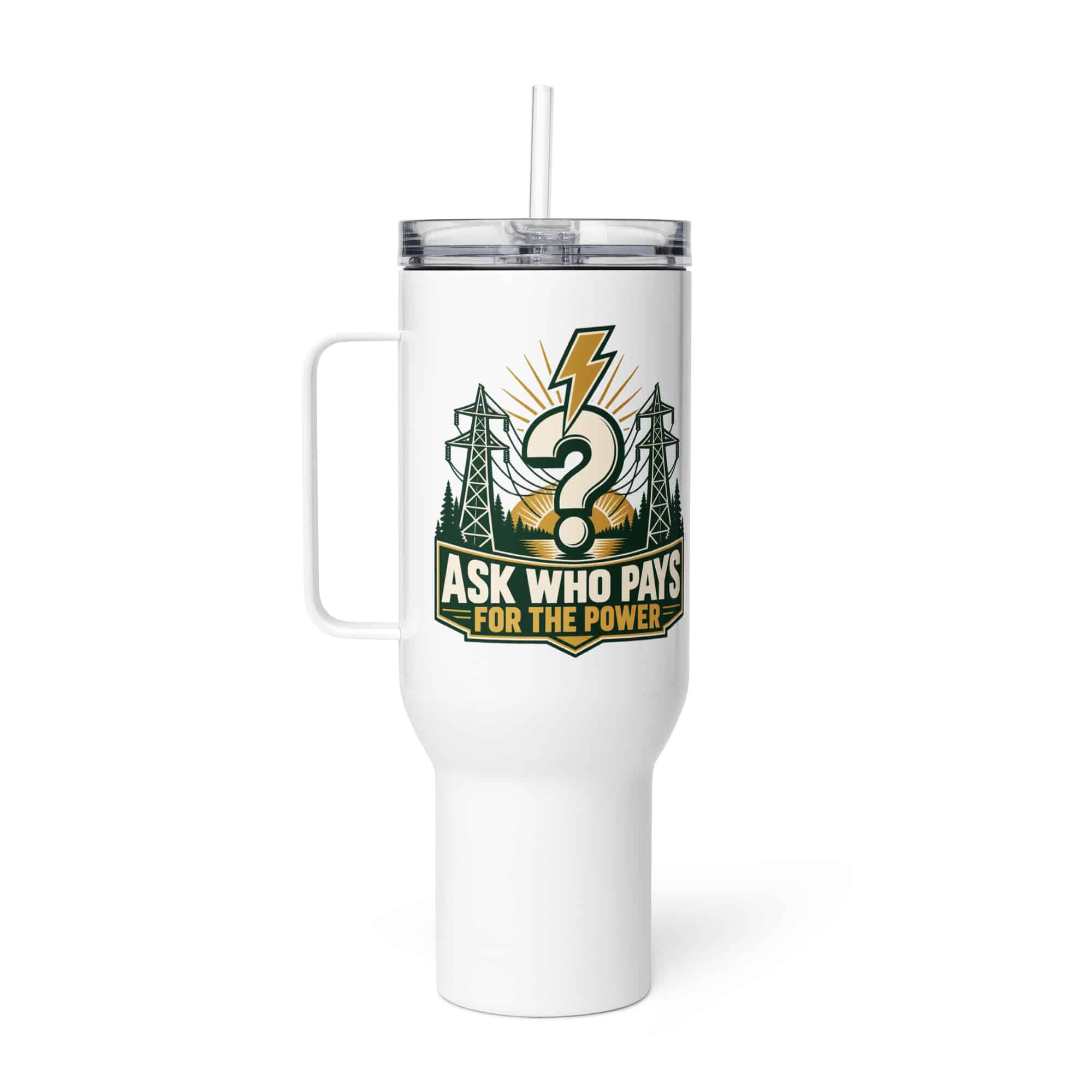 Travel Mug: Ask who pays for the power