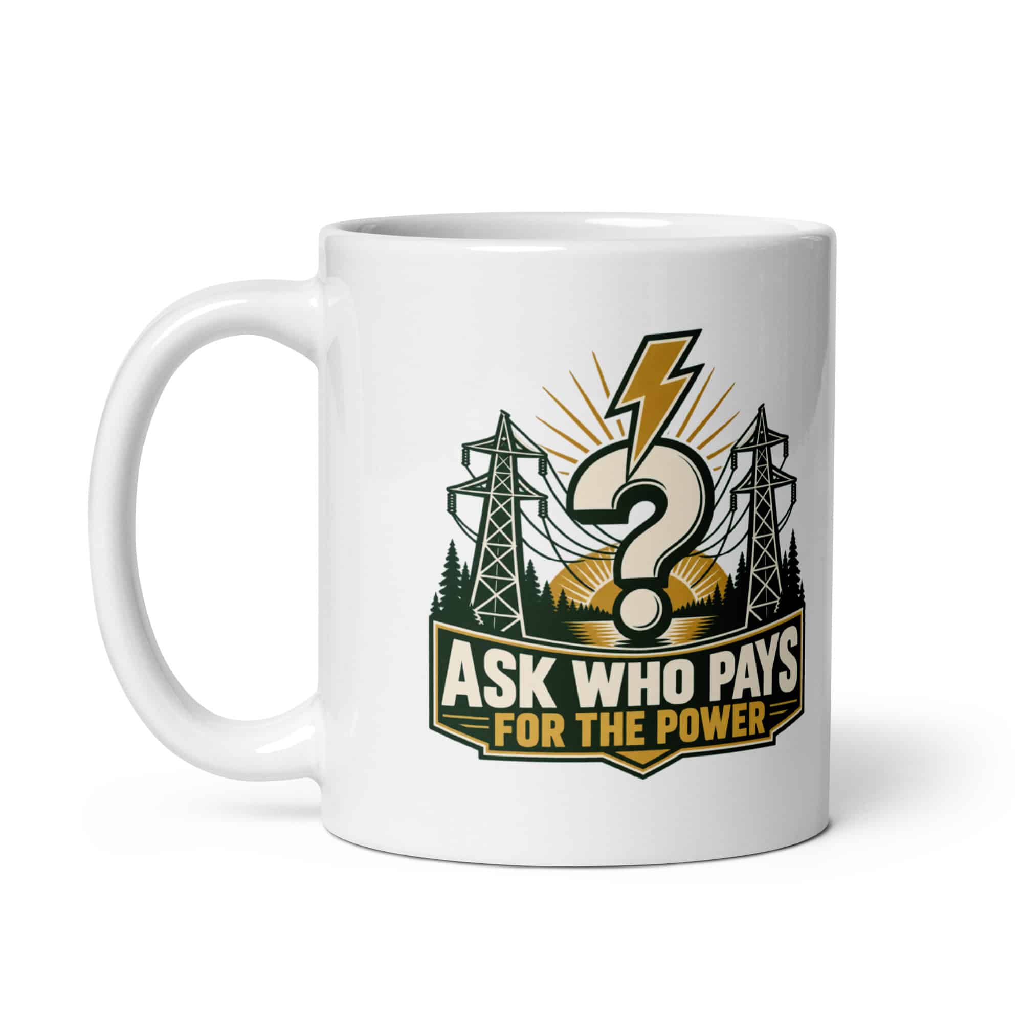 White Ceramic Coffee Mug: Ask who pays for the power