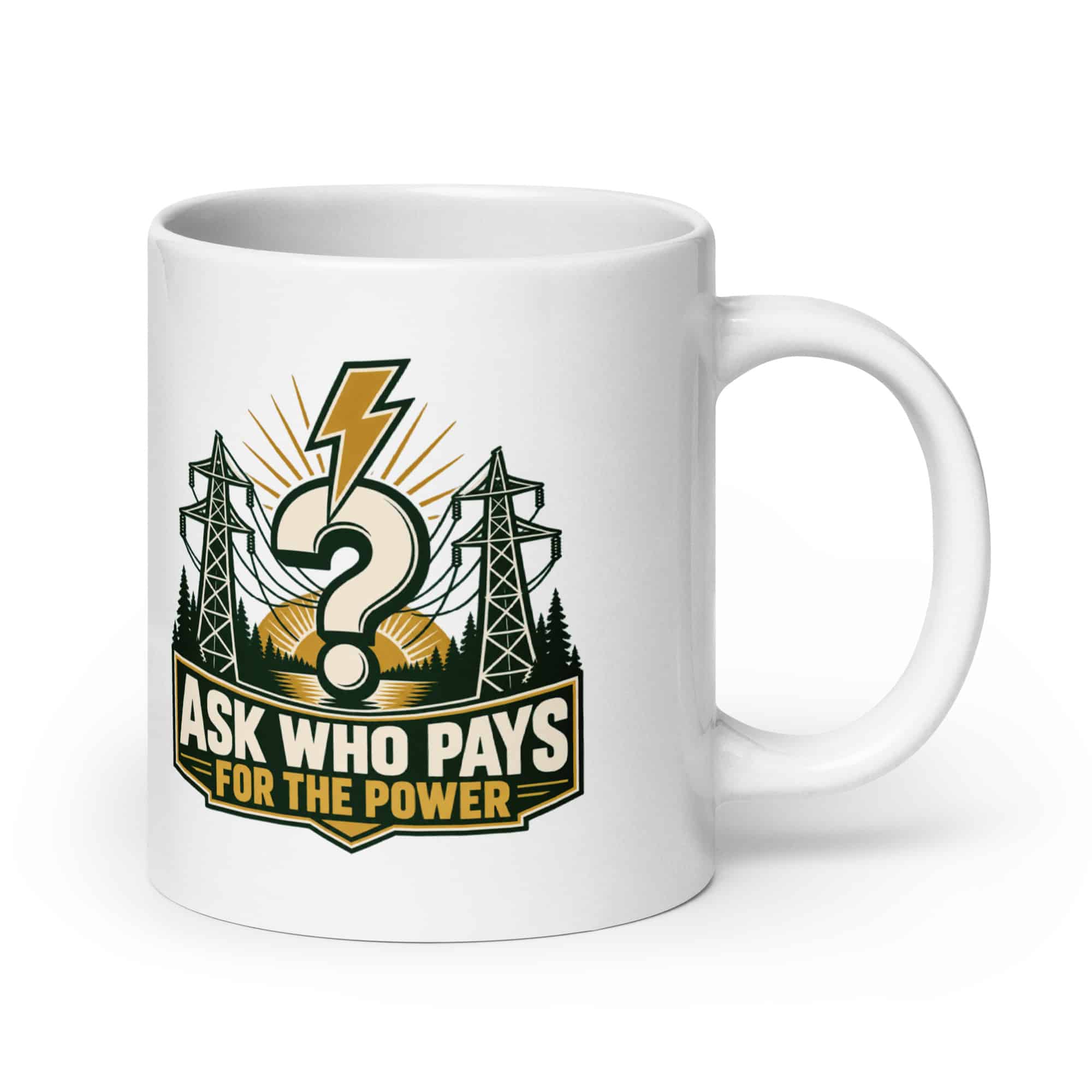 White Ceramic Coffee Mug: Ask who pays for the power