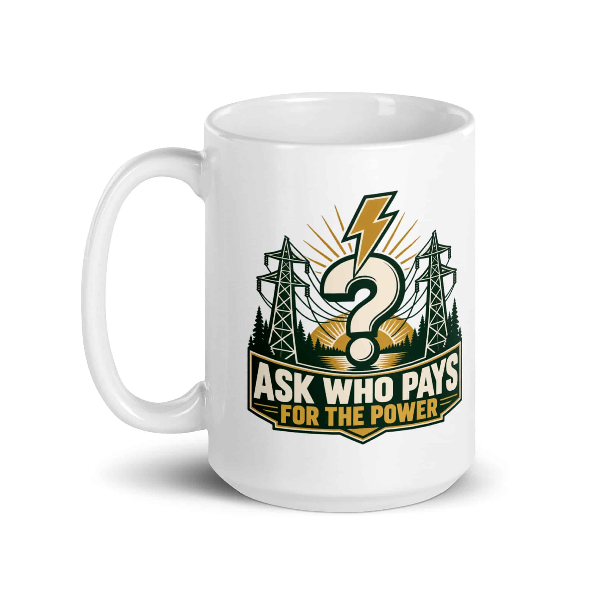 White Ceramic Coffee Mug: Ask who pays for the power