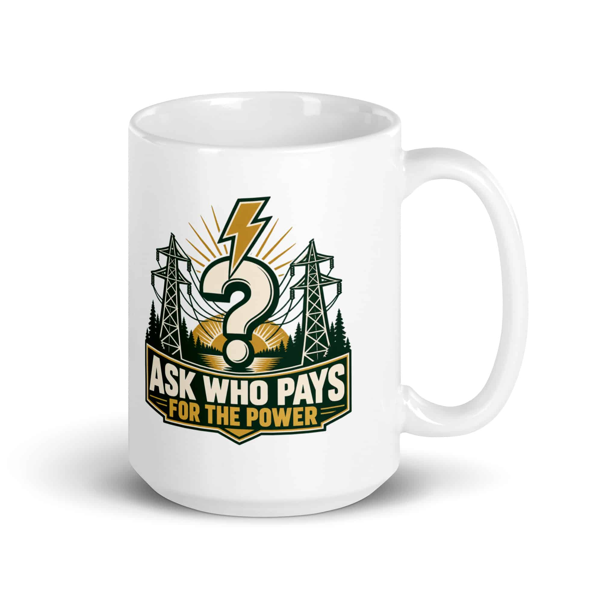 White Ceramic Coffee Mug: Ask who pays for the power