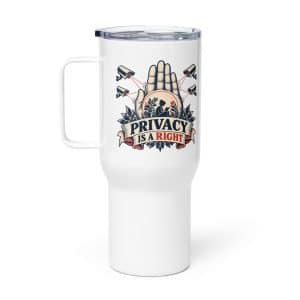 Travel Mug: Privacy is a right - 25 oz - Main