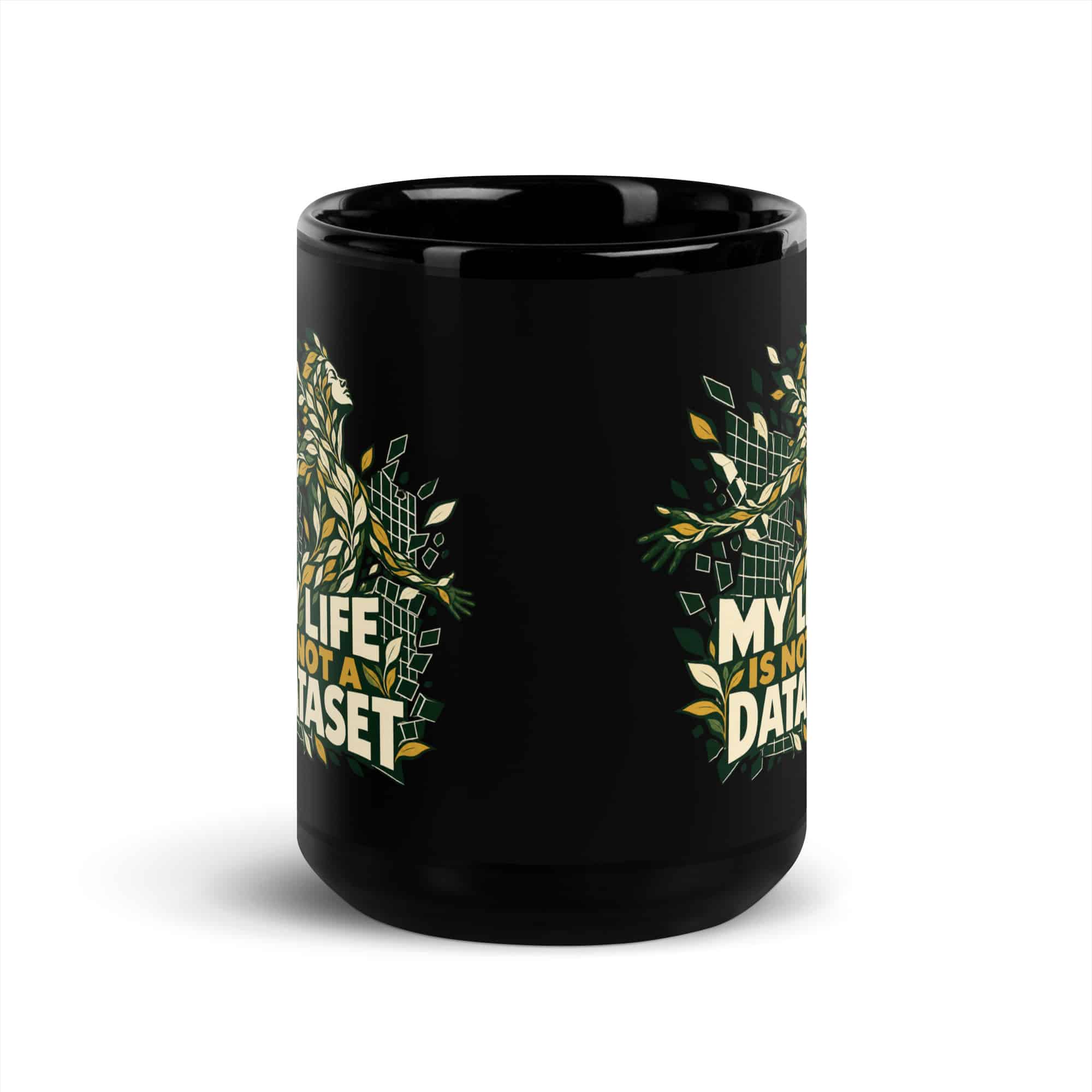 Black Glossy Coffee Mug: My life is not a dataset