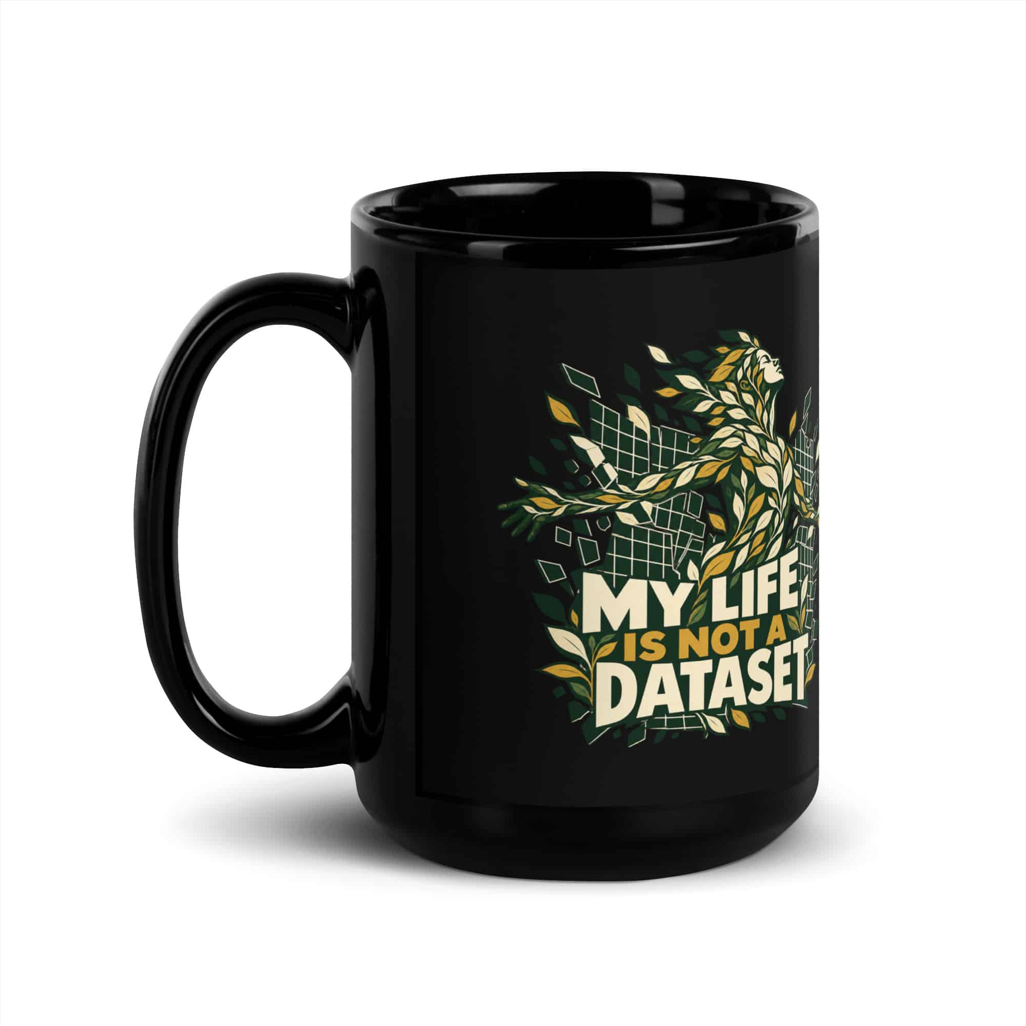 Black Glossy Coffee Mug: My life is not a dataset