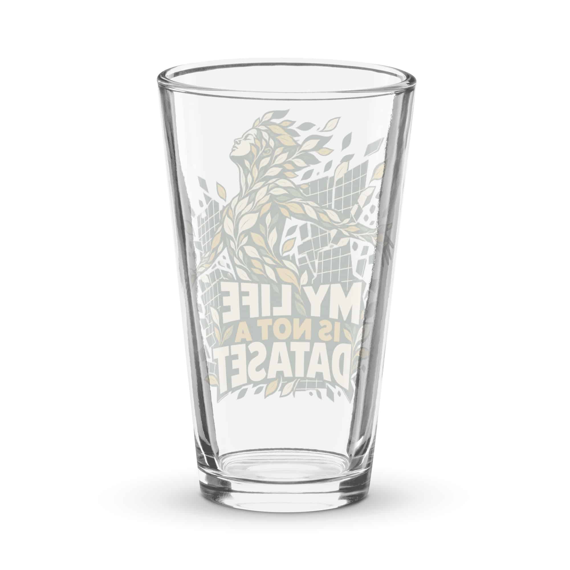 Pint Glass: My life is not a dataset