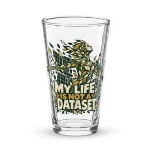 Pint Glass: My life is not a dataset - 16 oz - Main