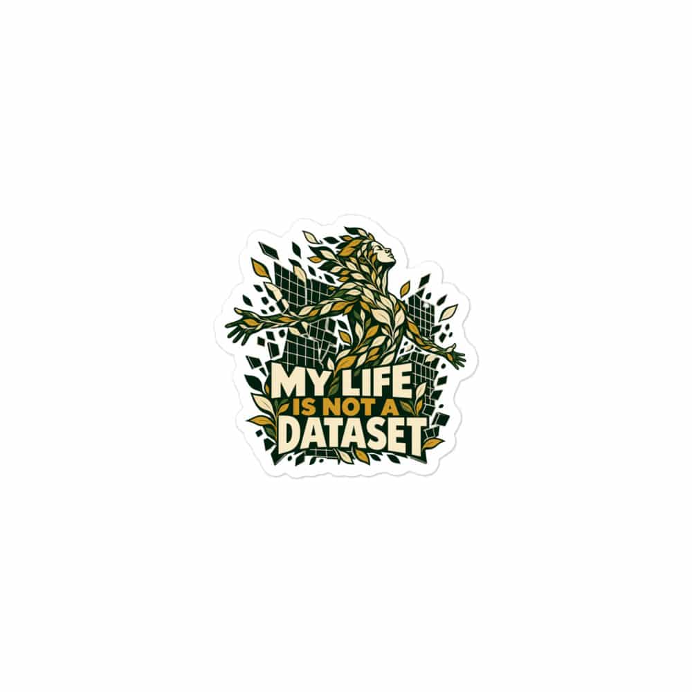 Vinyl Sticker: My life is not a dataset