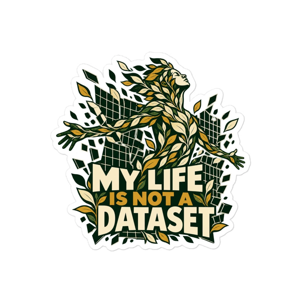 Vinyl Sticker: My life is not a dataset
