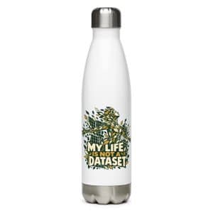 Stainless Steel Water Bottle: My life is not a dataset - 17 oz - Main