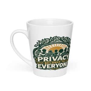 Latte Mug: Privacy belongs to everyone - 12 oz - Main