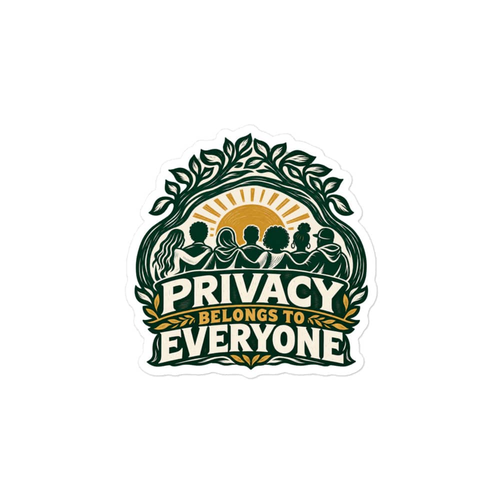 Vinyl Sticker: Privacy belongs to everyone
