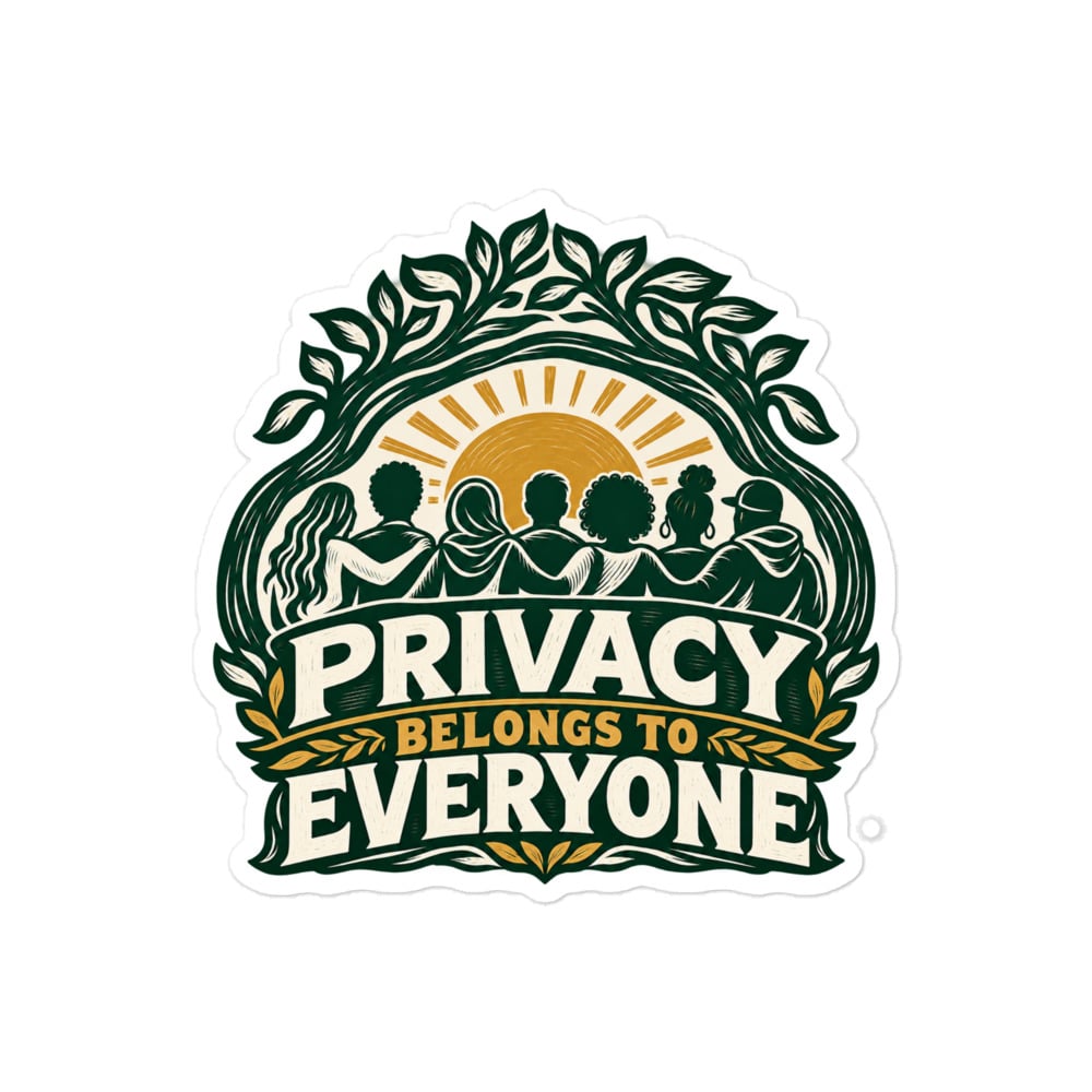 Vinyl Sticker: Privacy belongs to everyone