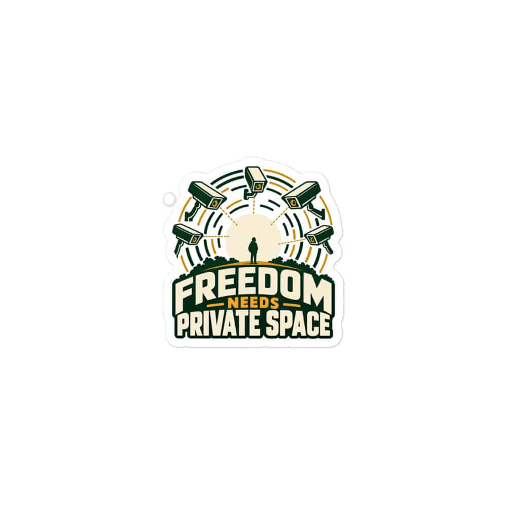 Vinyl Sticker: Freedom needs private space