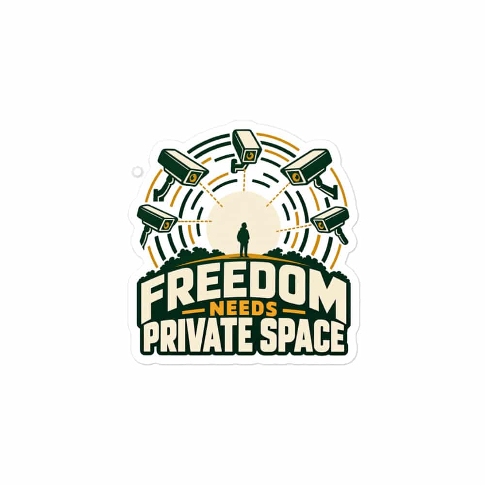 Vinyl Sticker: Freedom needs private space